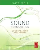 Sound Reproduction: The Acoustics and Psychoacoustics of Loudspeakers and Rooms