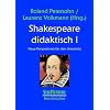 Shakespeare didaktisch I: Neue Perspektiven f�r den Unterricht
