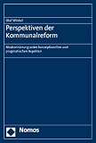 Perspektiven der Kommunalreform: Modernisierung unter konzeptionellen und pragmatischen Aspekten - Olaf Winkel