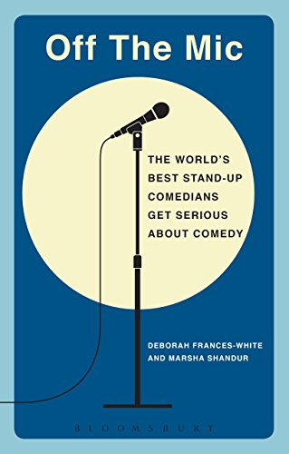 Off the Mic: The World's Best Stand-Up Comedians Get Serious About Comedy (Performance Books)