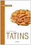 Les meilleures tatins : 40 recettes sal�es et sucr�es