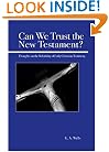 Can We Trust the New Testament?: Thoughts on the Reliability of Early Christian Testimony