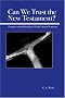Can We Trust the New Testament?: Thoughts on the Reliability of Early Christian Testimony