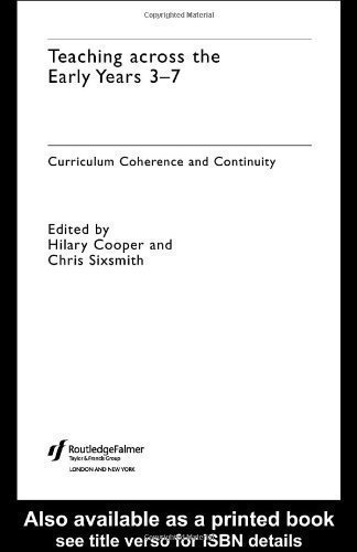 Teaching Across the Early Years 3-7: Curriculum Coherence and Continuity published by Routledge (2002)
