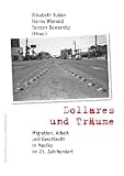 Produkt-Bild: Dollares und Tr&auml;ume: Migration, Arbeit und Geschlecht in Mexiko im 21. Jahrhundert