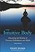 The Intuitive Body: Discovering the Wisdom of Conscious Embodiment and Aikido