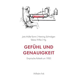 Gefühl und Genauigkeit. Empirische Ästhetik um 1900