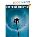 How to Use Your Eyes