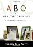 ABCs of Healthy Grieving: A Companion for Everyday Coping