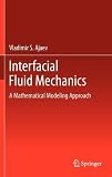Interfacial Fluid Mechanics: A Mathematical Modeling Approach Interfacial Fluid Mechanics: A Mathematical Modeling Approach