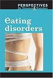 Eating Disorders (Perspectives on Diseases and Disorders) 