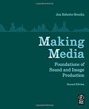 Making Media, Second Edition: Foundations of Sound and Image Production