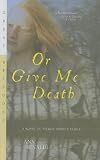 Or Give Me Death: A Novel of Patrick Henry's Family (Great Episodes)