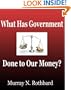 What Has Government Done to Our Money?