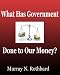 Books : What Has Government Done to Our Money?