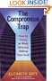 The Compromise Trap: How to Thrive at Work Without Selling Your Soul (BK Business)