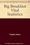 The Big Breakfast : vital statistics
