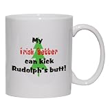 My Irish Setter Can Kick Rudolph's Butt Mug for Coffee / Hot Beverage (choice of sizes and colors)