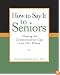 How to Say It to Seniors: Closing the Communication Gap with Our Elders