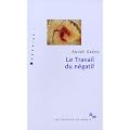 Le Travail du n�gatif