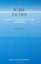 Scare Tactics: Arguments that Appeal to Fear and Threats (Argumentation Library)