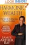 Harmonic Wealth: The Secret of Attracting the Life You Want