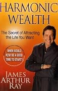 Harmonic Wealth: The Secret of Attracting the Life You Want