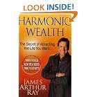 Click here to buy Harmonic Wealth: The Secret of Attracting the Life You Want by  James Arthur Ray and Linda Sivertsen.
