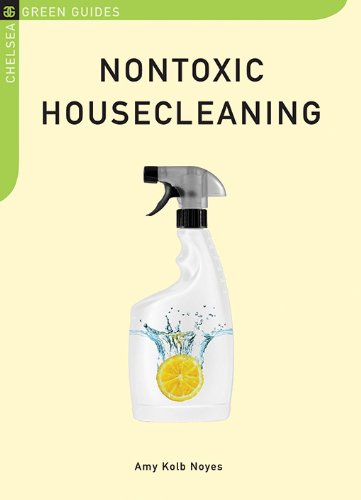 Nontoxic Housecleaning (Chelsea Green Guides)