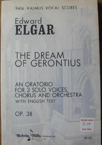 The Dream of Gerontius (Sheet Music) (9406 Kalmus Vocal Scores, An Oratorio for 3 Solo Voices, Chorus and Ochestra With English Text)