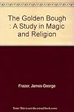 The golden bough : a study in magic and religion