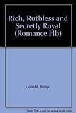 Rich, ruthless and secretly royal