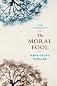 The moral fool : a comparative case for amorality