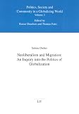 Neoliberalism and Migration: An Inquiry into the Politics of Globalization (Politics, Society and Community in a Globalizing World) Sabine Dreher