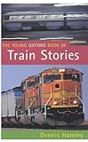 The young Oxford book of train stories