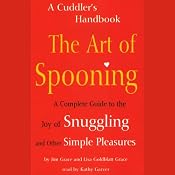 The Art of Spooning: A Complete Guide to the Joy of Snuggling and Other Simple Pleasures | [Jim Grace, Lisa Goldblatt Grace]
