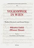 Produkt-Bild: Weana Tanz (Wiener T&auml;nze): Volksmusik in Wien. Teil 1: Geschichte und Typologie. Teil 2: Die Sammlung