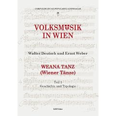 Weana Tanz (Wiener T�nze): Volksmusik in Wien. Teil 1: Geschichte und Typologie. Teil 2: Die Sammlung