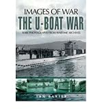 The U-boat war 1939-1945 : rare photographs from wartime archives