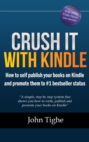Crush It With Kindle - How to self publish your books on Kindle and promote them to #1 bestseller status