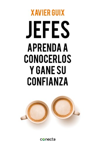 Jefes: Aprenda a conocerlos y gane su confianza (Spanish Edition)