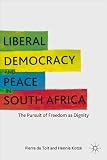 Liberal democracy and peace in South Africa : the pursuit of freedom as dignity
