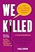 We Killed: The Rise of Women in American Comedy