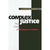 Complex Justice: The Case of Missouri v. Jenkins