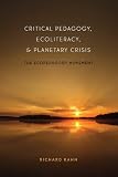 Critical Pedagogy, Ecoliteracy, and Planetary Crisis (Counterpoints: Studies in the Postmodern Theory of Education)