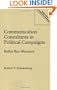 Communication Consultants in Political Campaigns: Ballot Box Warriors (Praeger Series in Political Communication)