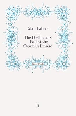 The Decline and Fall of the Ottoman Empire