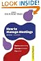 How to Manage Meetings: Improve Problem Solving; Encourage Participation; Keep Control (Sunday Times Creating Success)