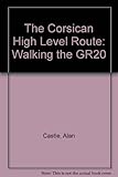 The Corsican high level route : walking the GR20