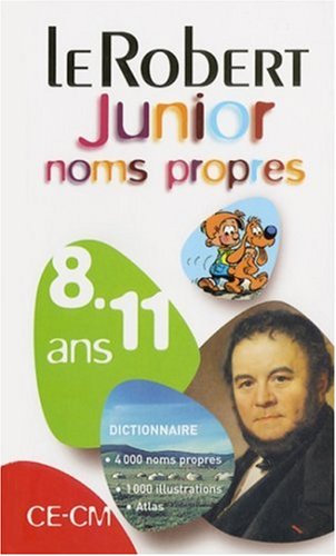 Le Robert Junior Des Noms Propres (Dictionnaires Scolaires) (French Edition)